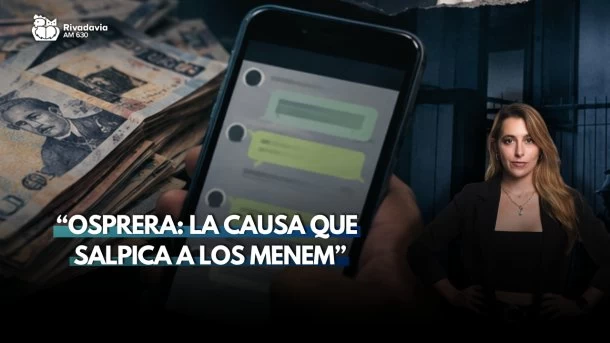 Osprera: la causa que salpica a los Menem