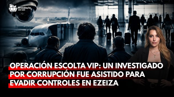 Operación escolta vip: un investigado por corrupción fue asistido por funcionarios para evadir controles en Ezeiza